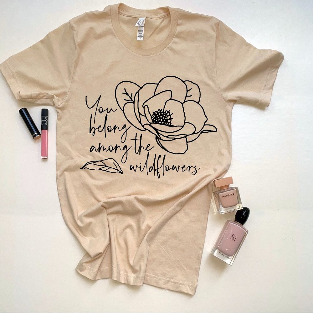 Crewneck T-shirt you belong among the wildflowers shirt